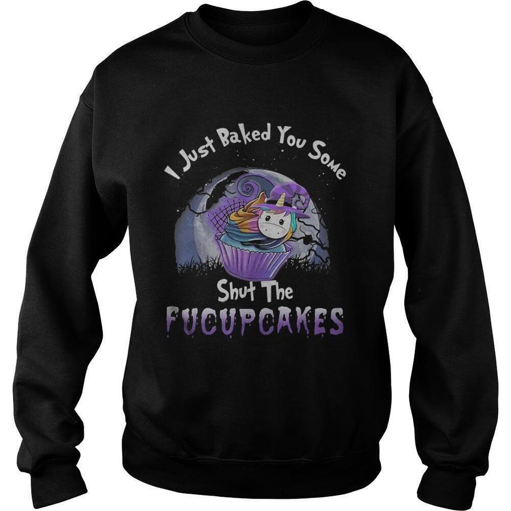 I Just Baked You Some Shut The Fucupcakes Unicorn Halloween Sweatshirt
